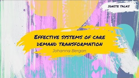 Effective Systems of Care Demand Transformation - Johanna Bergan