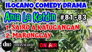 ILOCANO COMEDY DRAMA | SAIRO A KATUGANGAN | MARUNGGAY | ANIA LA KETDIN | EPISODE 81 & 83