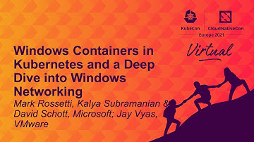 Windows Containers in Kubernetes and a... Mark Rossetti, Kalya Subramanian, David Schott & Jay Vyas