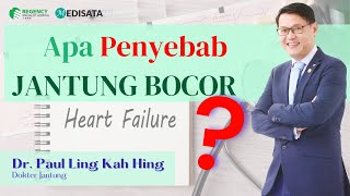 2 Penyebab Jantung Bocor - Dr. Paul Ling Kah Hing ​- Regency Specialist Hospital