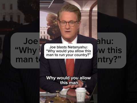 Joe blasts Netanyahu: 'Why would you allow this man to run your country?'