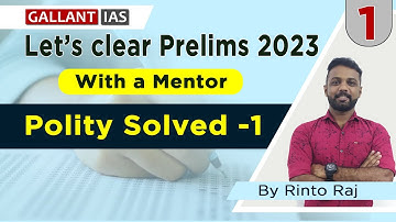 Let’s clear Prelims 2023 with a Mentor | Polity Solved | Part -1 | By Rinto Raj | Gallant IAS