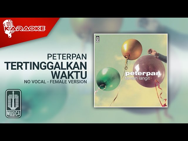 Peterpan - Tertinggalkan Waktu (Official Karaoke Video) | Tanpa Vokal - Versi Wanita class=