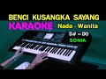 BENCI KUSANGKA SAYANG - Sonia | KARAOKE Nada Wanita, HD