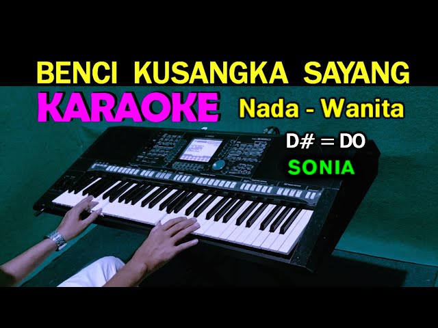 BENCI KUSANGKA SAYANG - Sonia | KARAOKE Nada Wanita, HD class=