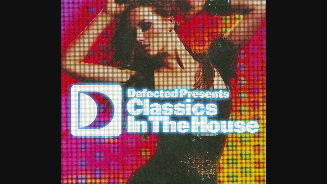 Defected Presents Classics In The House - CD2 - YouTube
