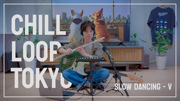 Tokyo Chill Loop with Ableton Move / V - Slow Dancing