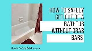 How To Safely Get Out Of A Bathtub Without Grab Bars