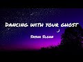 Sasha Sloan - Dancing with your ghost (Lyrics)