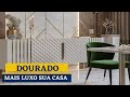 DESCUBRA O PORQUÊ DO USO DO DOURADO NA DECORAÇÃO DE CASA CHIQUE