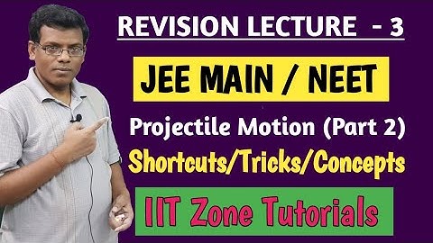 Projectile Motion (Part 2): Revision Lecture 3/Concept, Tricks & Shortcuts for JEE/NEET Problems