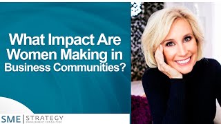 What Impact Are Women Making in Business Communities? | Women In Business