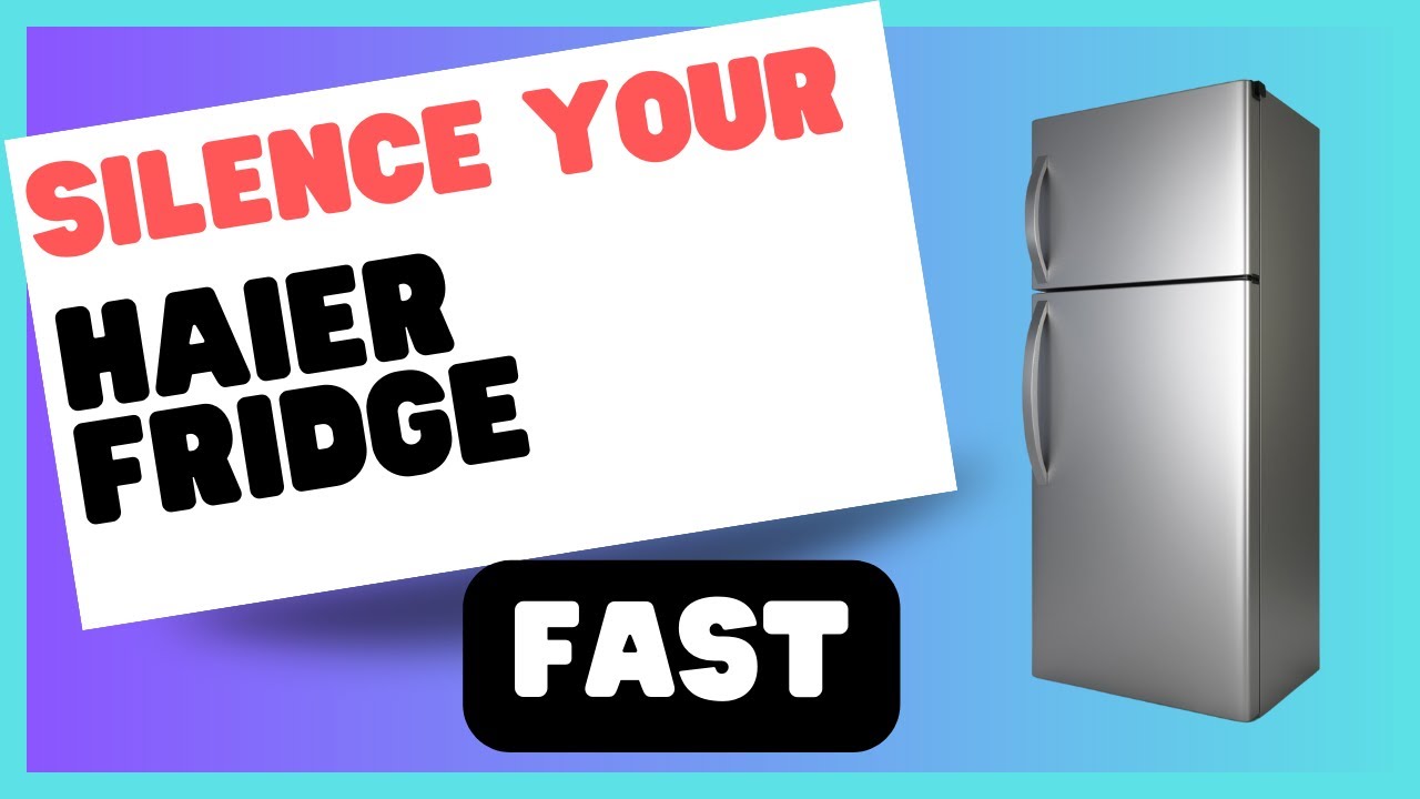 Haier Fridge Noise Troubleshooting A Complete Guide YouTube