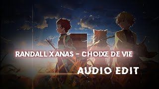 choix de vie - Randall x Anas [edit audio] #viral