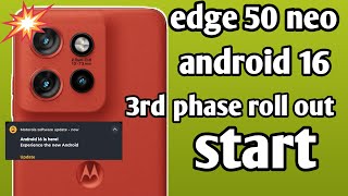 Edge 50 neo android 16 update 3rd phase roll out start ✅