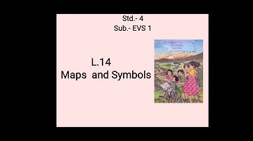 Maps and Symbols    Lesson no.14    Std.- 4     Sub.- EVS 1    State Board    Explanation in English