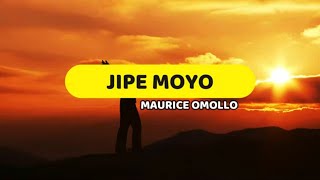 Jipe Moyo | Maurice Omollo | Lyrics video