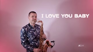 I LOVE YOU BABY (Surf Mesa - ily) feat. Emilee - Saxophone Cover by JK Sax