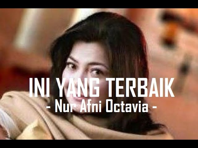 Nur Afni Octavia__Ini Yang Terbaik ( Lirik ) class=