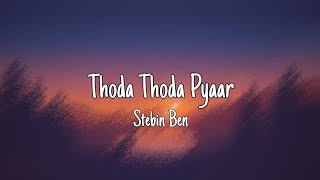 Thoda Thoda Pyaar (Lyrics) - Stebin Ben