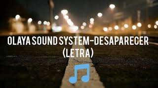 OLAYA SOUND SYSTEM-DESAPARECER (Letra)