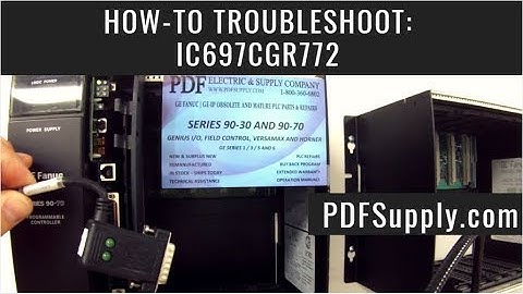 How-To Troubleshoot: IC697CGR772  (GE Fanuc PLC Training Series 90-70)