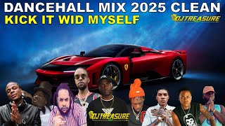 Clean Dancehall Mix 2025 - KICK IT WID MYSELF: Popcaan, Masicka, Vybz Kartel, Chronic Law