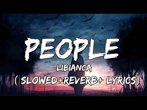 Libianca   People  SlowedReverbLyrics People song by Libianca
