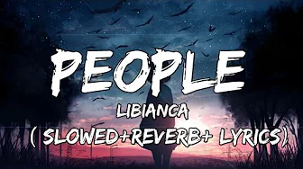 Libianca - People ( Slowed+Reverb+Lyrics) People song by Libianca Libianca - People ( Slowed+Reverb+Lyrics) People song by Libianca