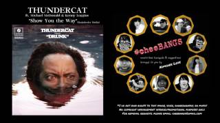  Thundercat Ft Michael Mcdonald Kenny Loggins - Show You The Way