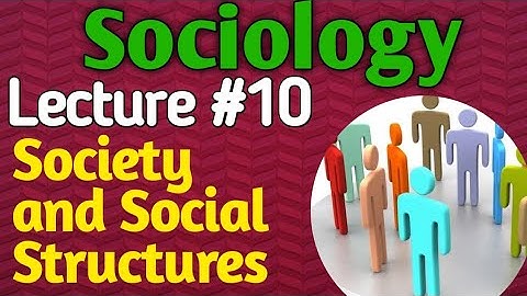Sociology | Lecture #10 - Society and Social Structures for CSS UPSC PMS