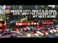 Mexico City: A truly global city like no other. Find out why I've chosen it as my next home! Pt 1