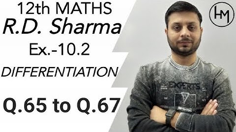 R.D. Sharma Ex.-10.2 Q.65 to Q.67 SOLUTIONS OF CHAPTER 10 DIFFERENTIATION CLASS 12 MATHS
