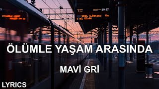 ölümle yaşam arasında bir çizgideyim