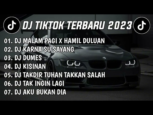 DJ TIKTOK TERBARU 2023 ||  DJ MALAM PAGI X HAMIL DULUAN🎵 DJ KARNA SU SAYANG🎵 REMIX FULL ALBUM class=