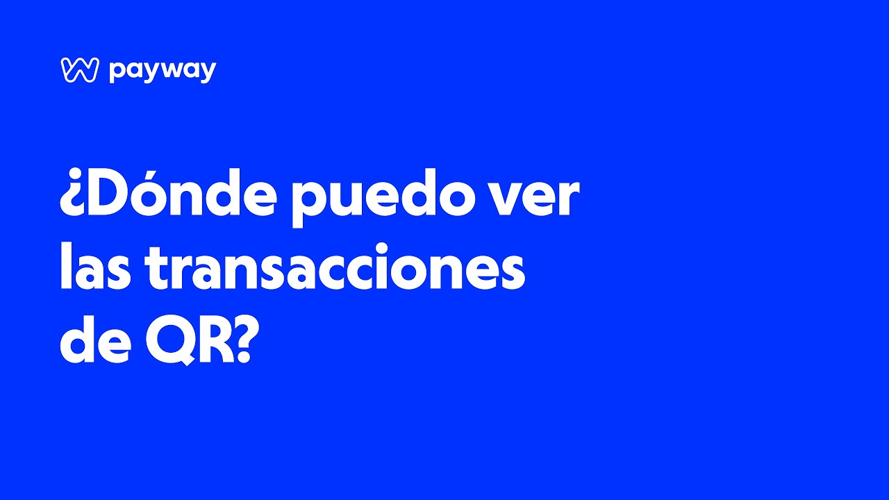 Transacciones de QR: Cómo ver los pagos recibidos con QR | Payway - YouTube