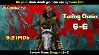 REVIEW PHIM TƯỚNG QUÂN SHOGUN | SHOGUN 5-6 | 9.2 IMDb