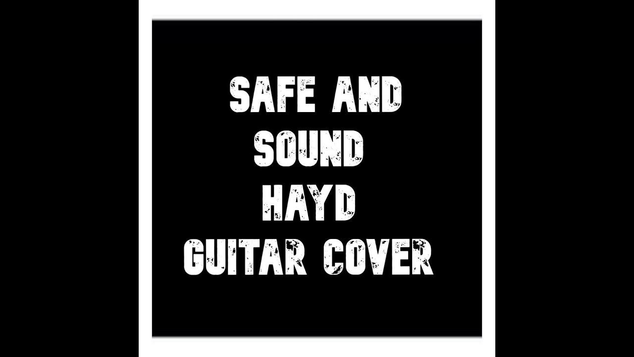 Safe and Sound Hayd Guitar Cover YouTube