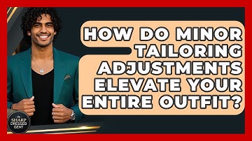 How Do Minor Tailoring Adjustments Elevate Your Entire Outfit? - The Sharp Dressed Gent