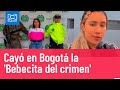 ¿Quién es la bebecita del crimen? La mujer más buscada que fue capturada en Bogotá