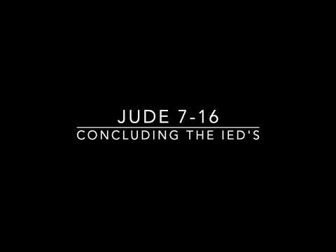 Jude Part 6: Concluding the IED's