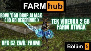 FARM HUB | BÖLÜM 5 | BOWLDAN DROP ALDIK (10 GB ), AFK CZ EWİL FARMI, PK&BDW&JR knightonline
