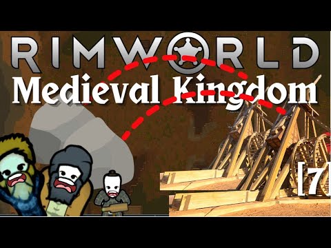 Man The Trebuchet's   Rimworld Medieval Let's Play 7