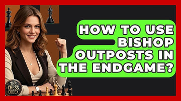 How To Use Bishop Outposts In The Endgame? - The Chess Codex