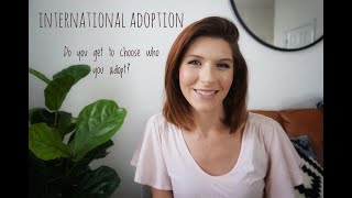 International Adoption:  Do You Get To Choose Who You Adopt?