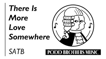 There Is More Love Somewhere (SATB Choir) - Arranged by Adam & Matt Podd