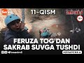 ZIRAPCHA 4 MAVSUM 11-QISM  | FERUZA TOG'DAN SAKRAB SUVGA TUSHDI😱