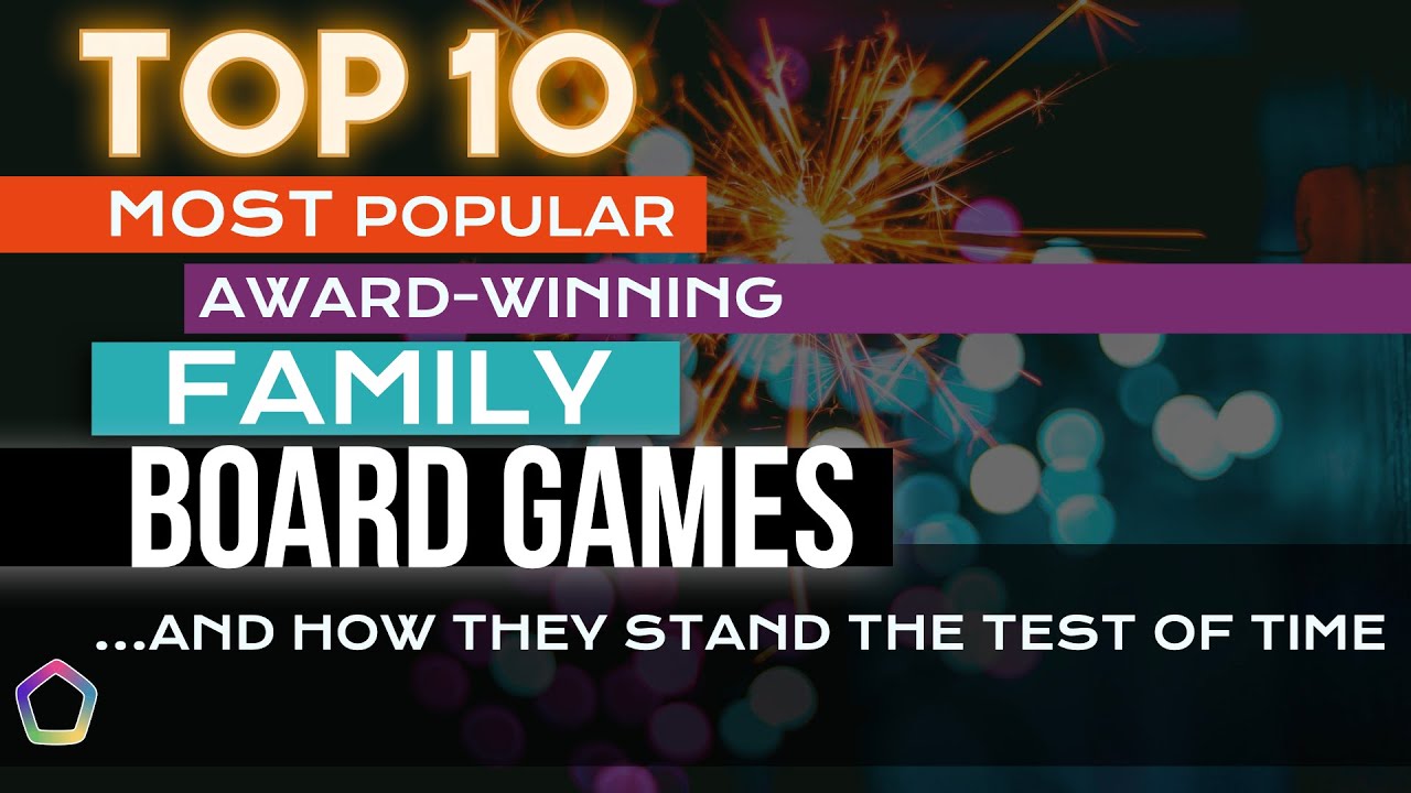 10 AWARD WINNING Family Games and how they stand the test of time. 