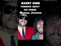 Barry gibb on his friend michael jackson  interview segment  shorts beegees jivetubin