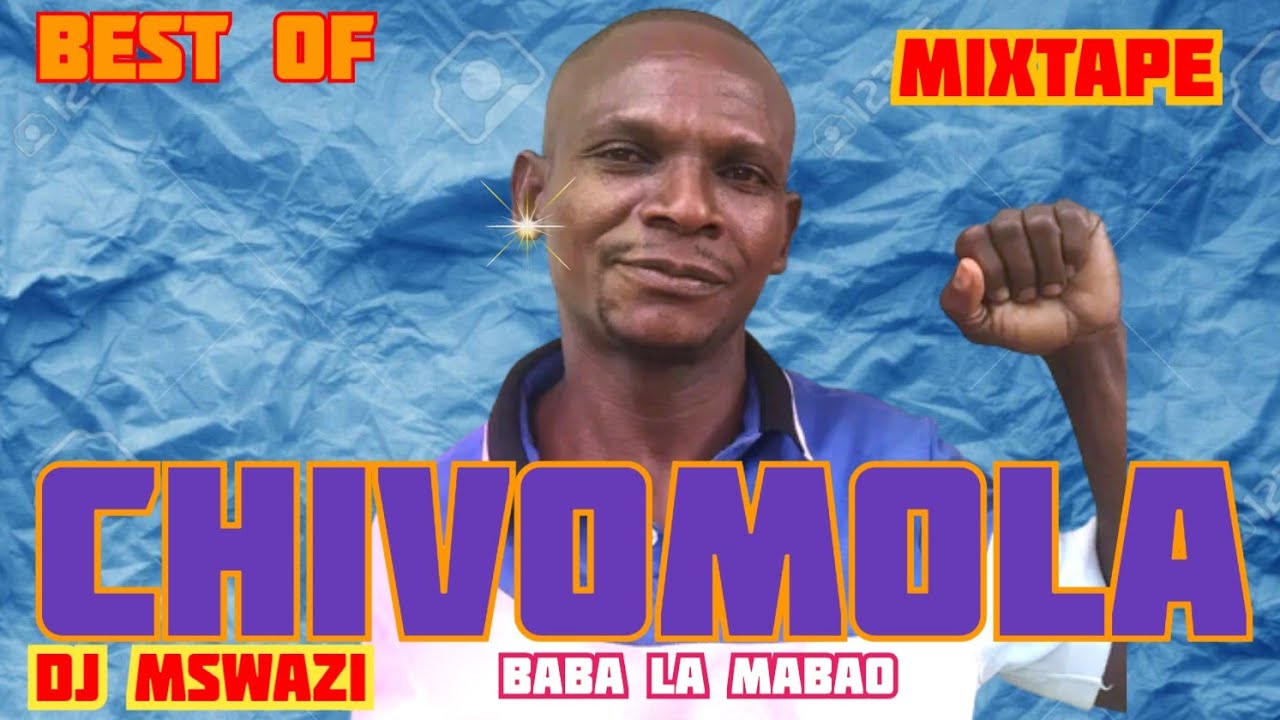 BEST OF CHIVOMOLA BABA LA MABAO UKIZUBAA NAFUNGAMIXTAPE DJ MSWAZI KE PAMBIOrip b2chigulu